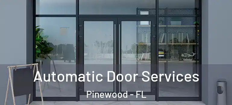  Automatic Door Services Pinewood - FL