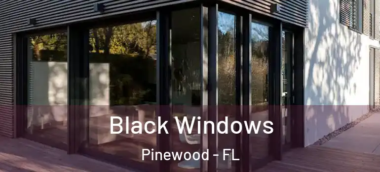  Black Windows Pinewood - FL
