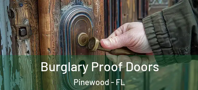  Burglary Proof Doors Pinewood - FL