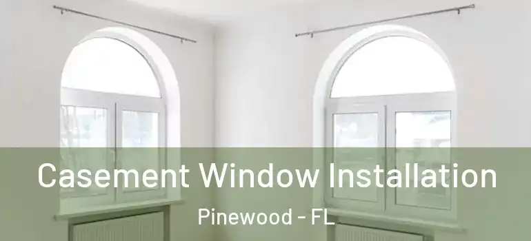  Casement Window Installation Pinewood - FL