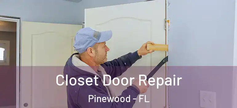  Closet Door Repair Pinewood - FL