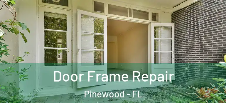  Door Frame Repair Pinewood - FL