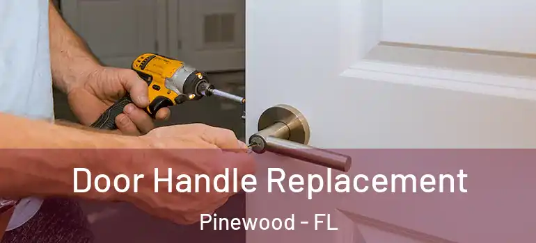  Door Handle Replacement Pinewood - FL