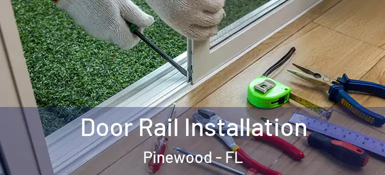 Door Rail Installation Pinewood - FL