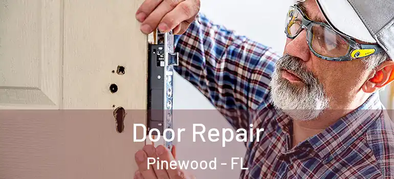  Door Repair Pinewood - FL
