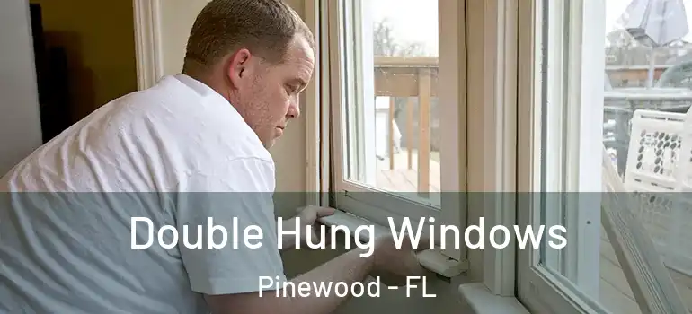  Double Hung Windows Pinewood - FL