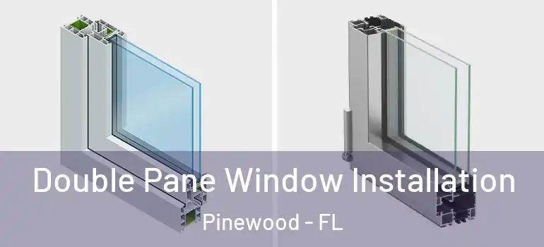 Double Pane Window Installation Pinewood - FL