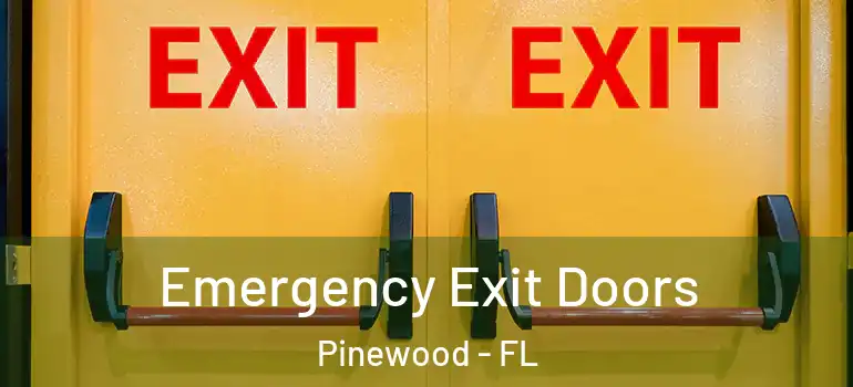  Emergency Exit Doors Pinewood - FL