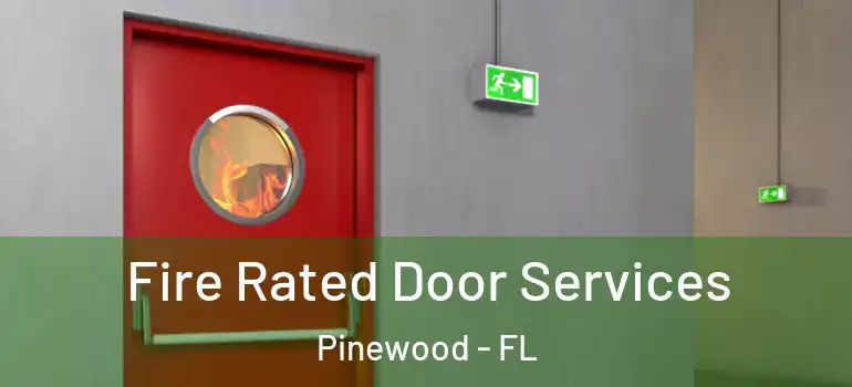  Fire Rated Door Services Pinewood - FL