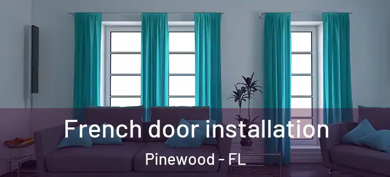  French door installation Pinewood - FL