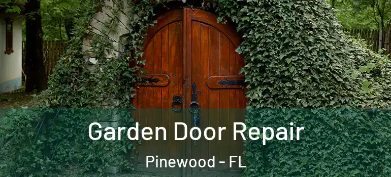  Garden Door Repair Pinewood - FL