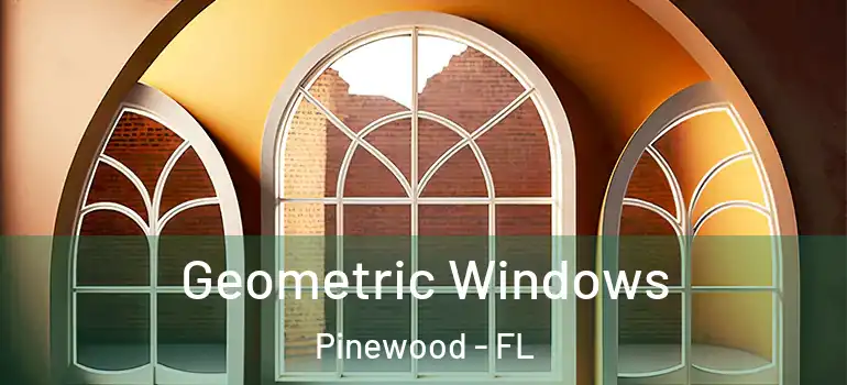  Geometric Windows Pinewood - FL