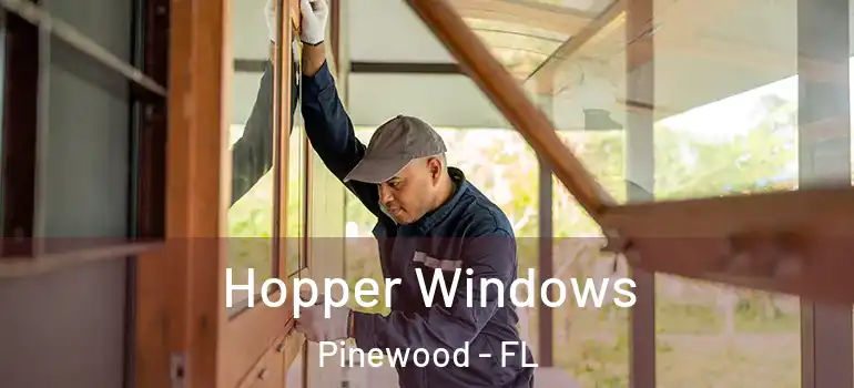  Hopper Windows Pinewood - FL