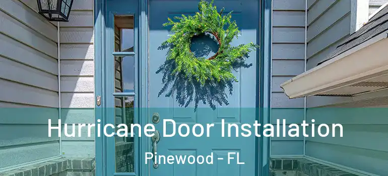  Hurricane Door Installation Pinewood - FL