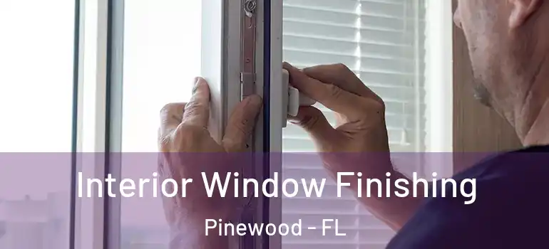  Interior Window Finishing Pinewood - FL