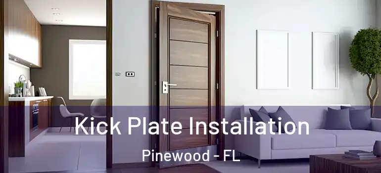  Kick Plate Installation Pinewood - FL