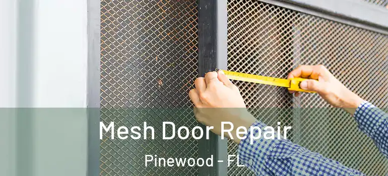 Mesh Door Repair Pinewood - FL