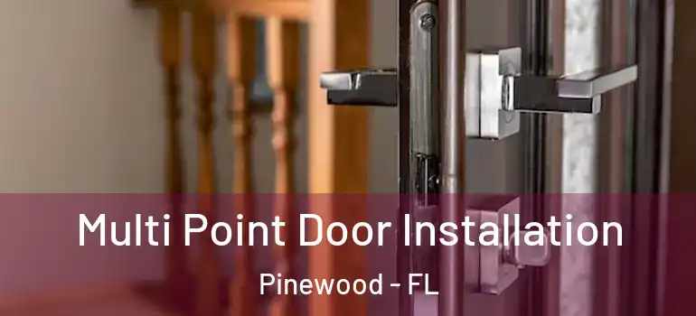  Multi Point Door Installation Pinewood - FL