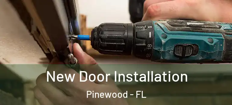  New Door Installation Pinewood - FL