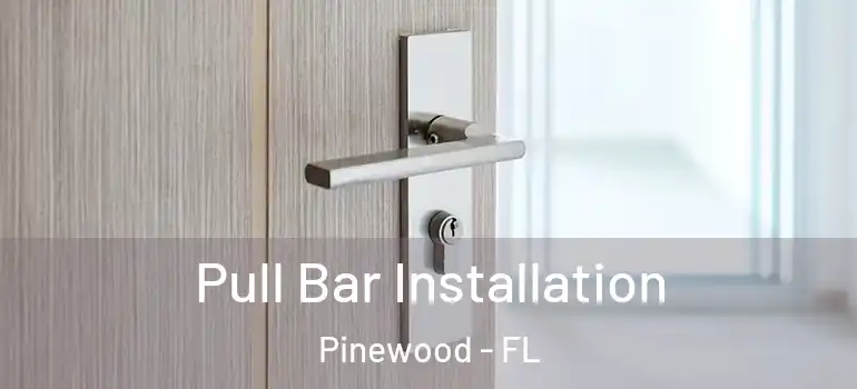  Pull Bar Installation Pinewood - FL