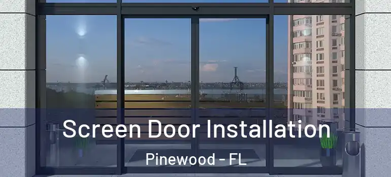  Screen Door Installation Pinewood - FL
