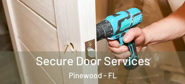  Secure Door Services Pinewood - FL