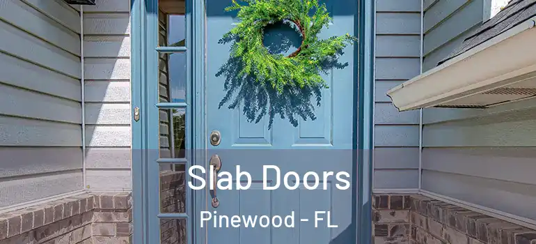 Slab Doors Pinewood - FL