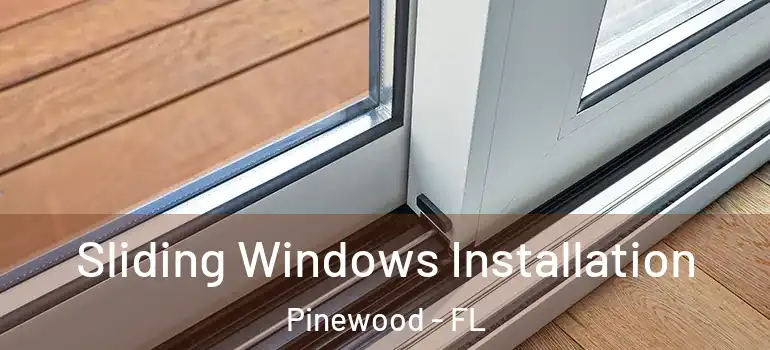  Sliding Windows Installation Pinewood - FL