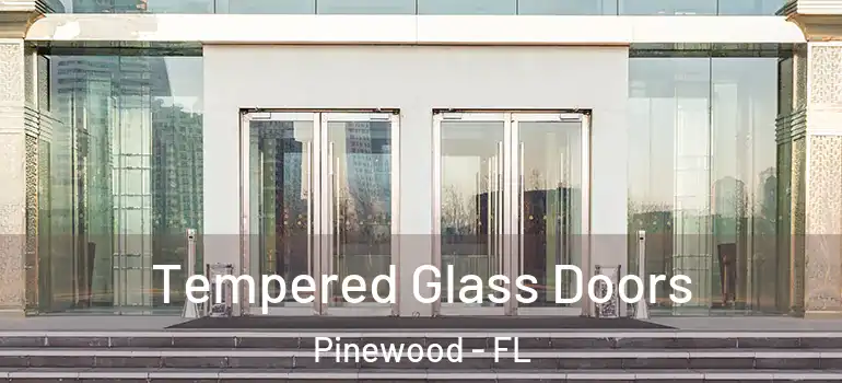  Tempered Glass Doors Pinewood - FL