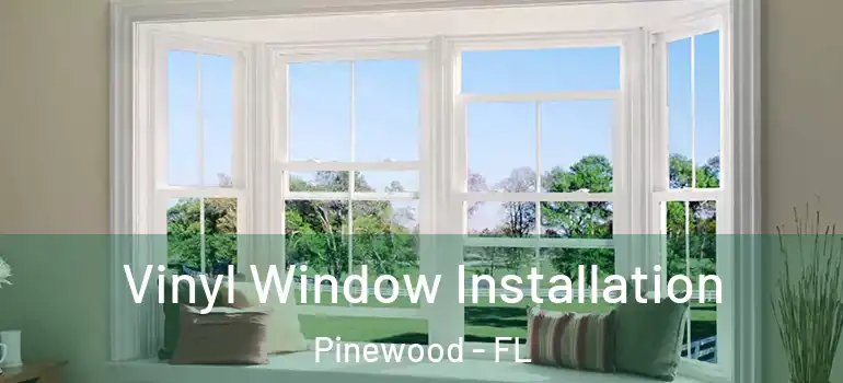  Vinyl Window Installation Pinewood - FL