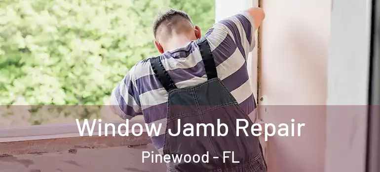  Window Jamb Repair Pinewood - FL