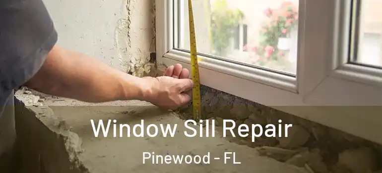  Window Sill Repair Pinewood - FL
