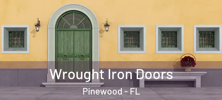  Wrought Iron Doors Pinewood - FL